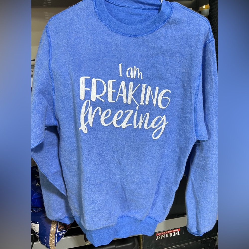 NWT “I am FREAKING freezing” Inside-Out Style Graphic Sweatshirt